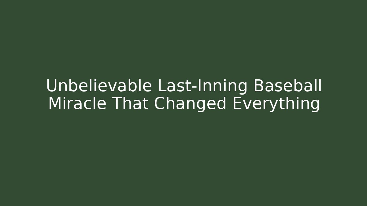 Unbelievable Last-Inning Baseball Miracle That Changed Everything