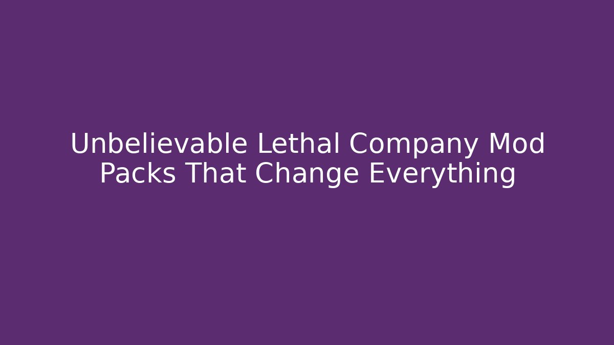 Unbelievable Lethal Company Mod Packs That Change Everything - Critter Realm