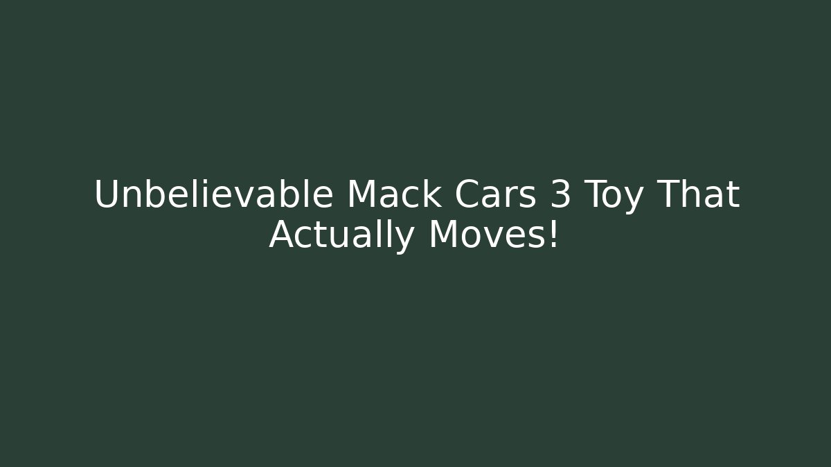 Unbelievable Mack Cars 3 Toy That Actually Moves!
