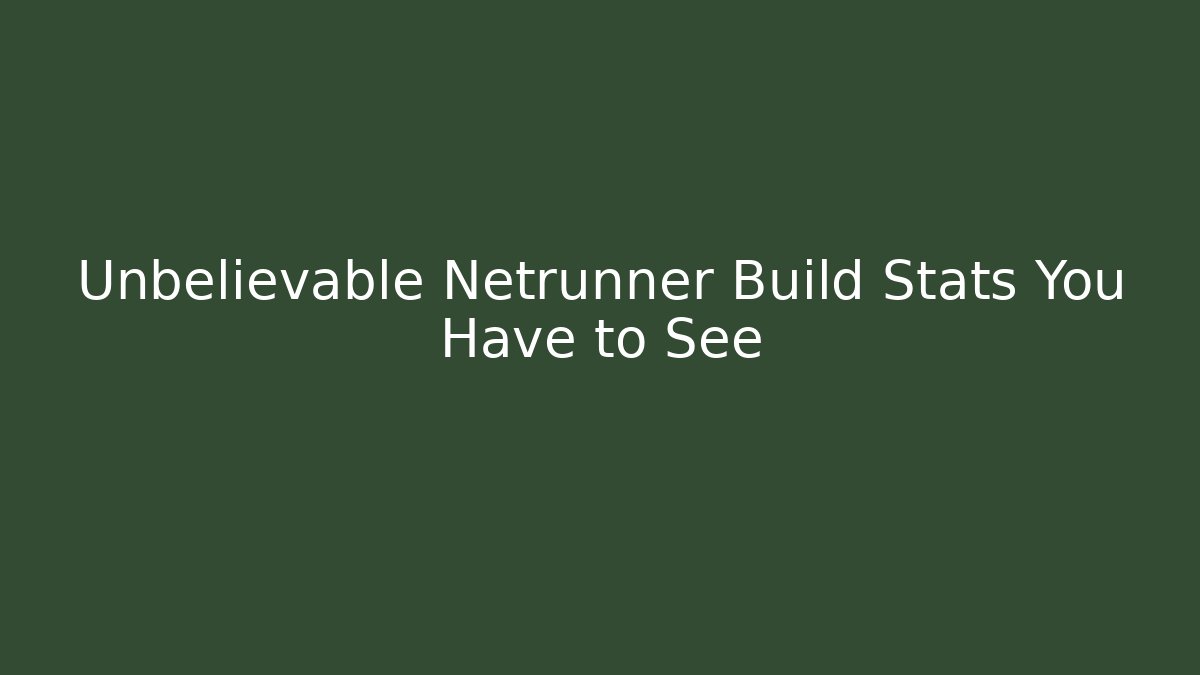 Unbelievable Netrunner Build Stats You Have to See