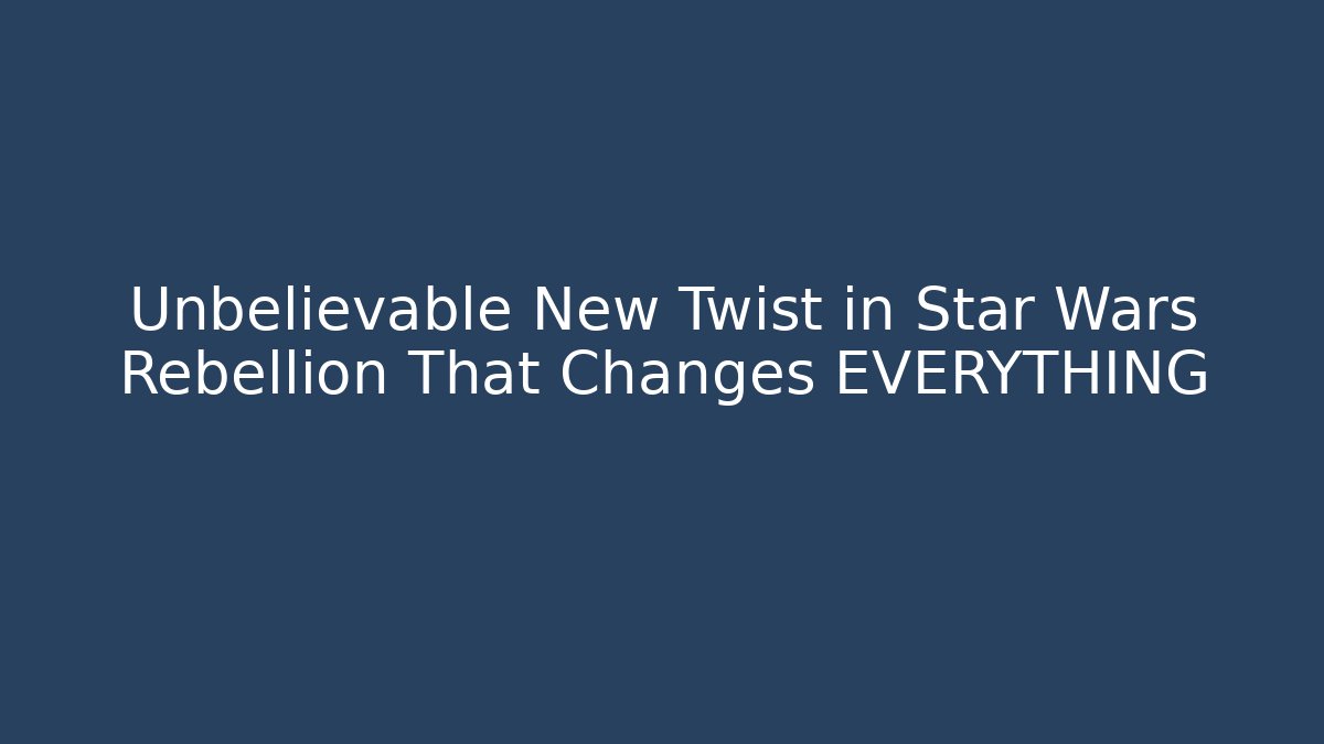 Unbelievable New Twist in Star Wars Rebellion That Changes EVERYTHING