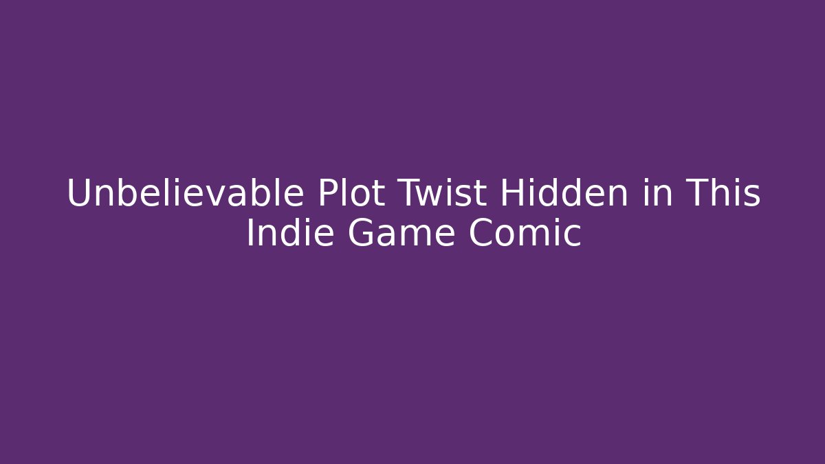 Unbelievable Plot Twist Hidden in This Indie Game Comic