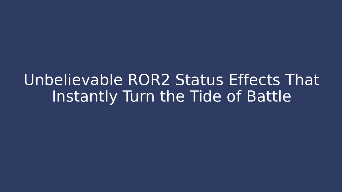 Unbelievable ROR2 Status Effects That Instantly Turn the Tide of Battle