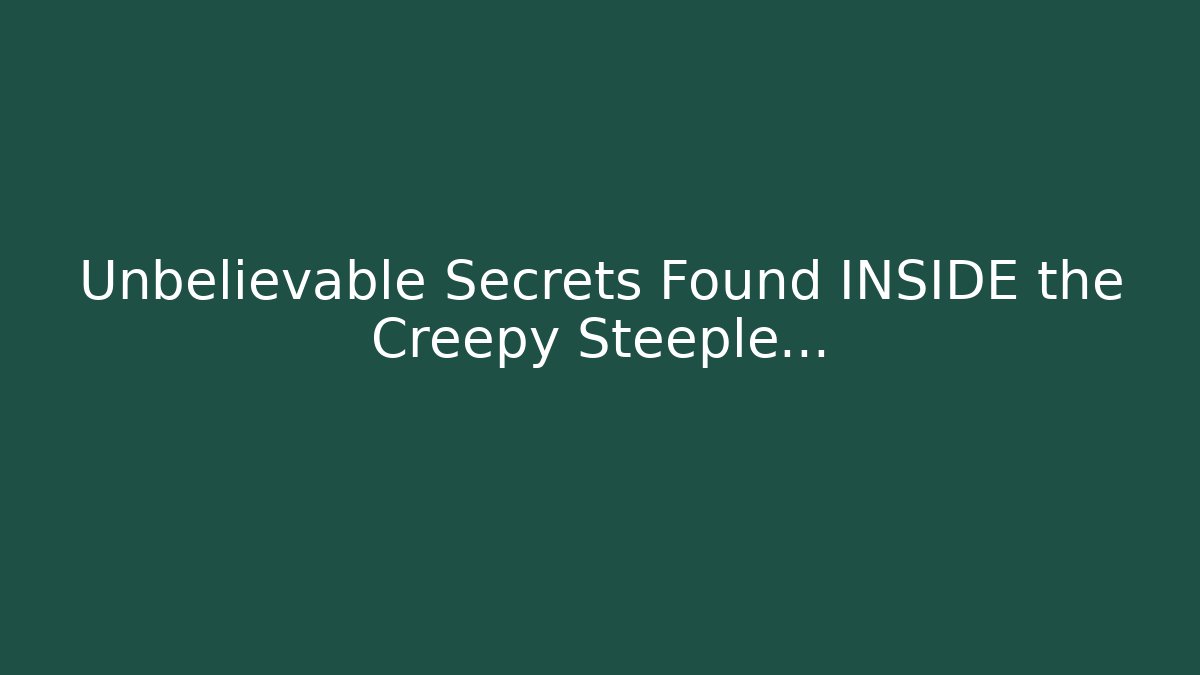 Unbelievable Secrets Found INSIDE the Creepy Steeple... - Critter Realm