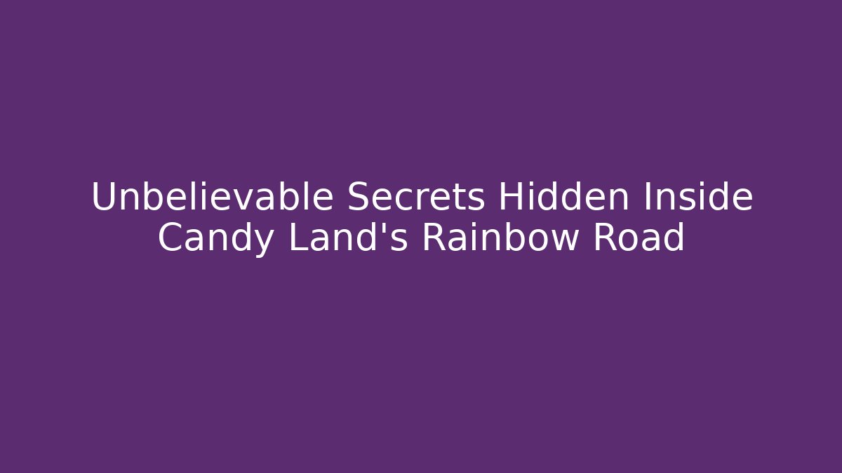Unbelievable Secrets Hidden Inside Candy Land's Rainbow Road - Critter Realm