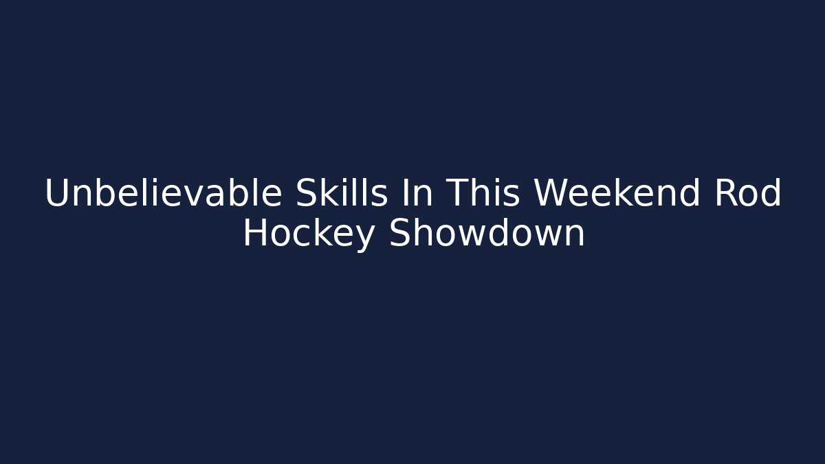 Unbelievable Skills In This Weekend Rod Hockey Showdown