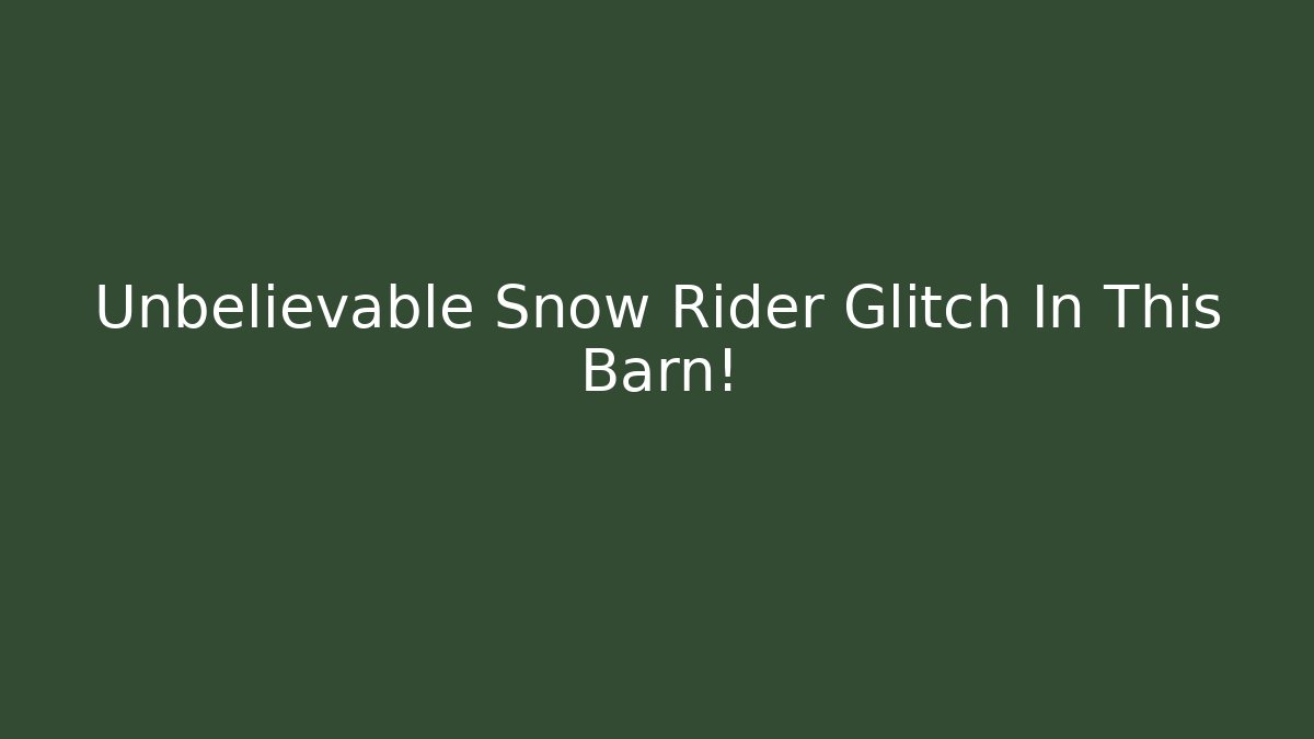 Unbelievable Snow Rider Glitch In This Barn!