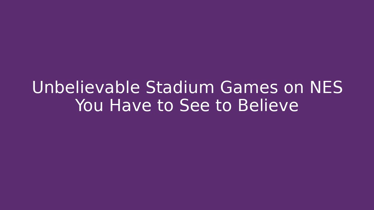 Unbelievable Stadium Games on NES You Have to See to Believe