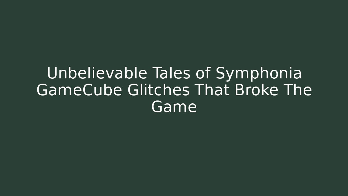 Unbelievable Tales of Symphonia GameCube Glitches That Broke The Game