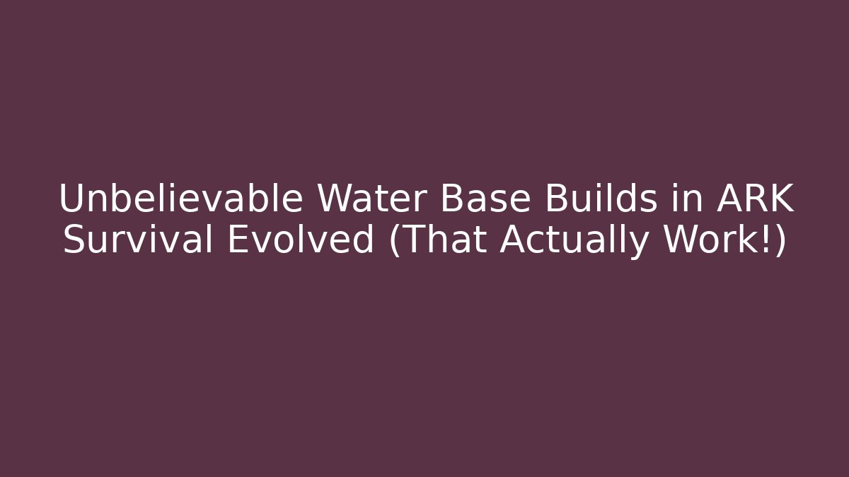 Unbelievable Water Base Builds in ARK Survival Evolved (That Actually Work!)