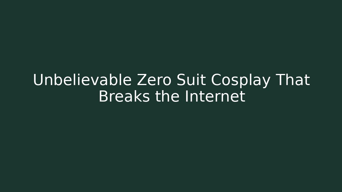 Unbelievable Zero Suit Cosplay That Breaks the Internet