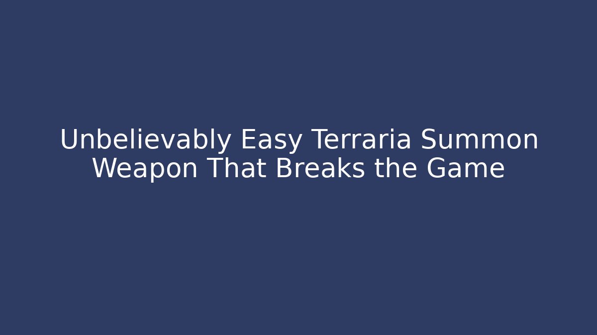 Unbelievably Easy Terraria Summon Weapon That Breaks the Game