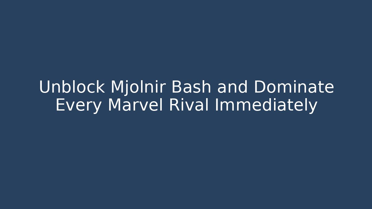Unblock Mjolnir Bash and Dominate Every Marvel Rival Immediately - Critter Realm
