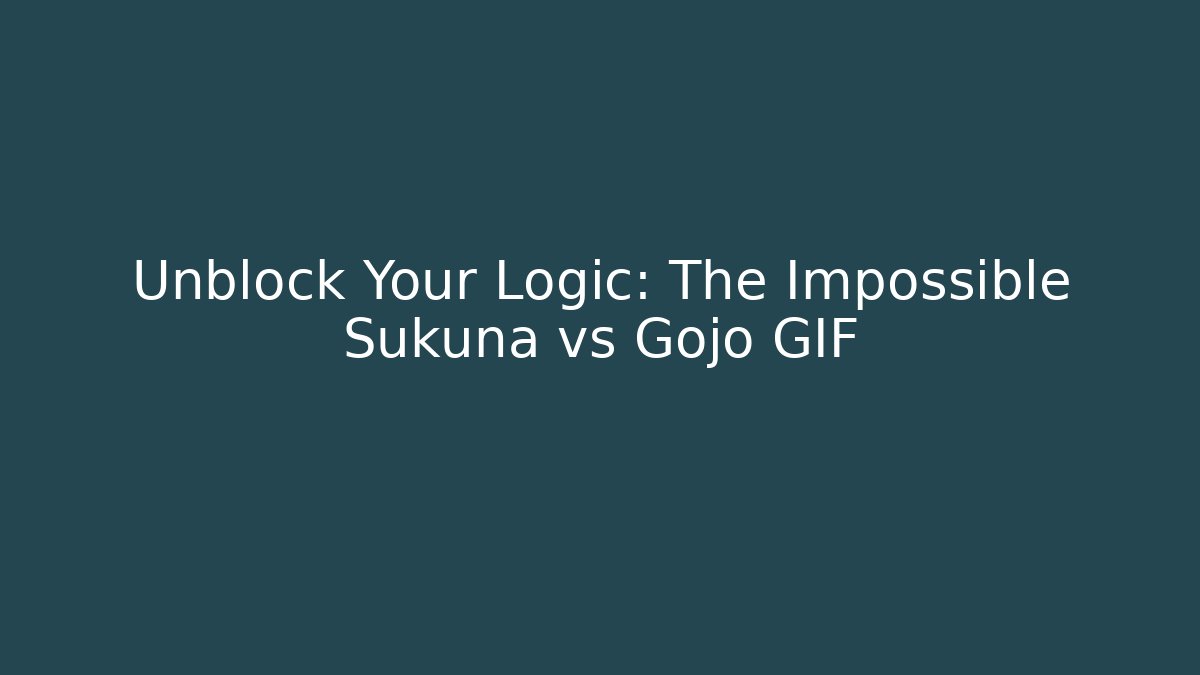 Unblock Your Logic: The Impossible Sukuna vs Gojo GIF