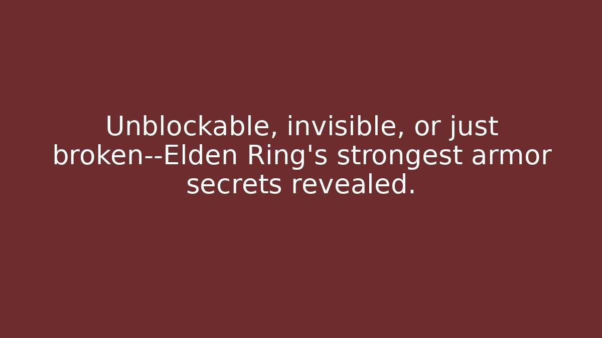 Unblockable, invisible, or just broken—Elden Ring's strongest armor secrets revealed.
