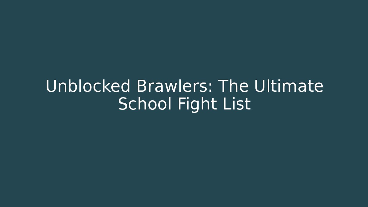 Unblocked Brawlers: The Ultimate School Fight List