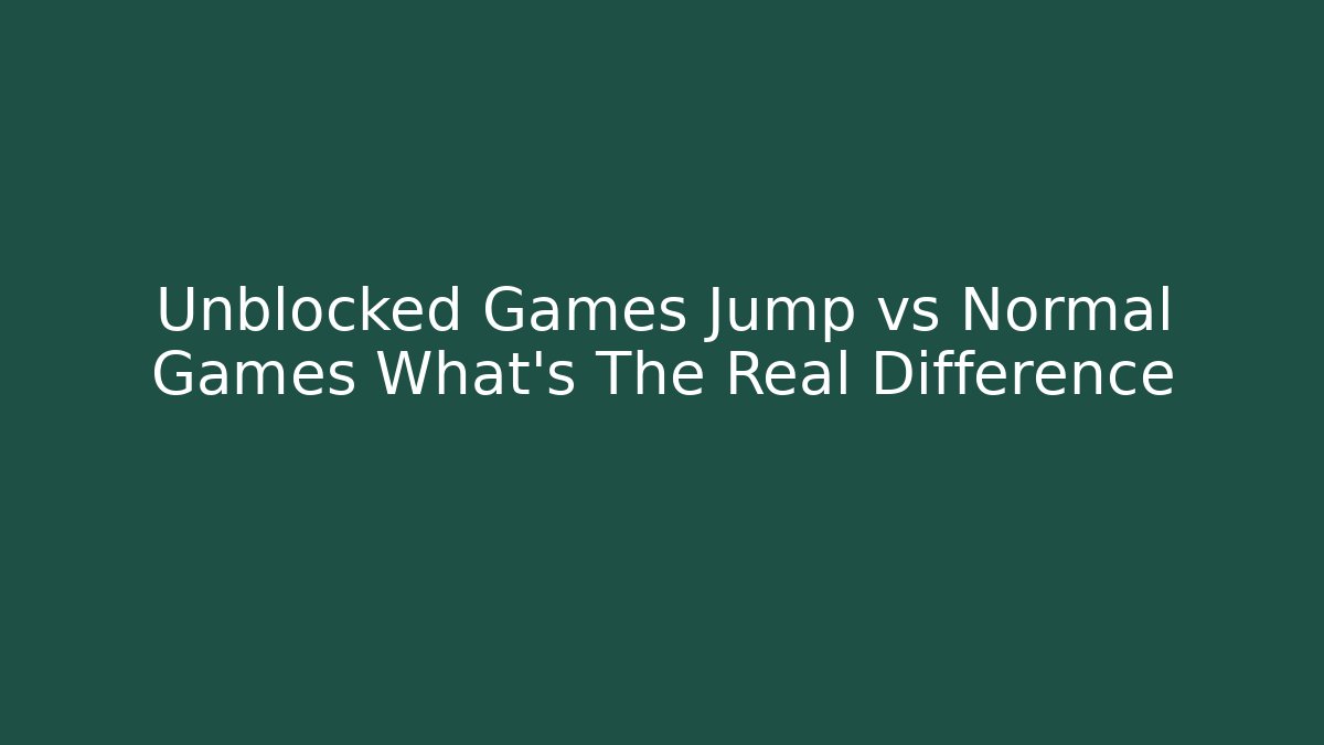 Unblocked Games Jump vs Normal Games What’s The Real Difference - Critter Realm