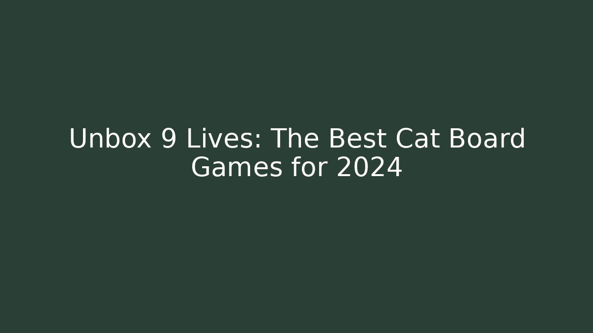 Unbox 9 Lives: The Best Cat Board Games for 2024