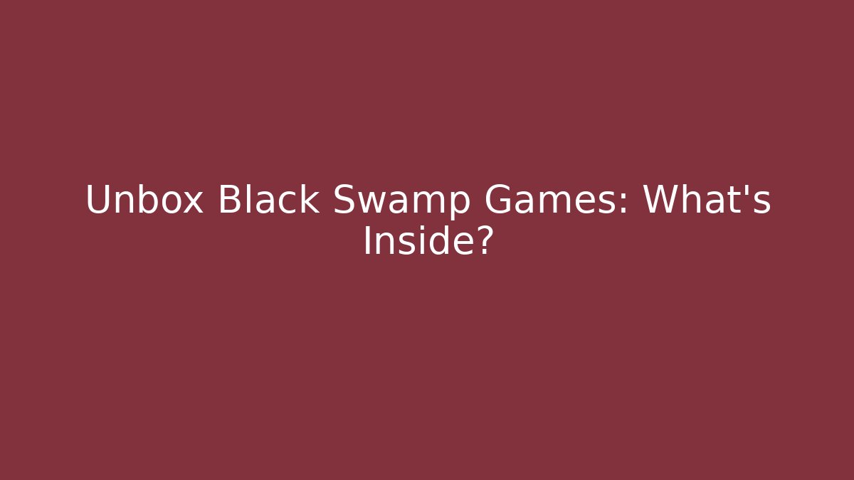 Unbox Black Swamp Games: What's Inside? - Critter Realm
