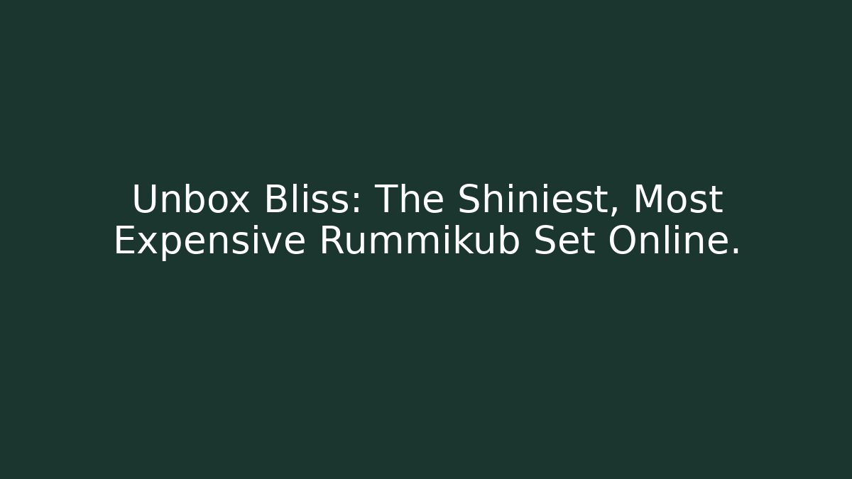 Unbox Bliss: The Shiniest, Most Expensive Rummikub Set Online. - Critter Realm