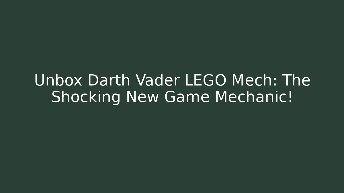 Unbox Darth Vader LEGO Mech: The Shocking New Game Mechanic! - Critter Realm