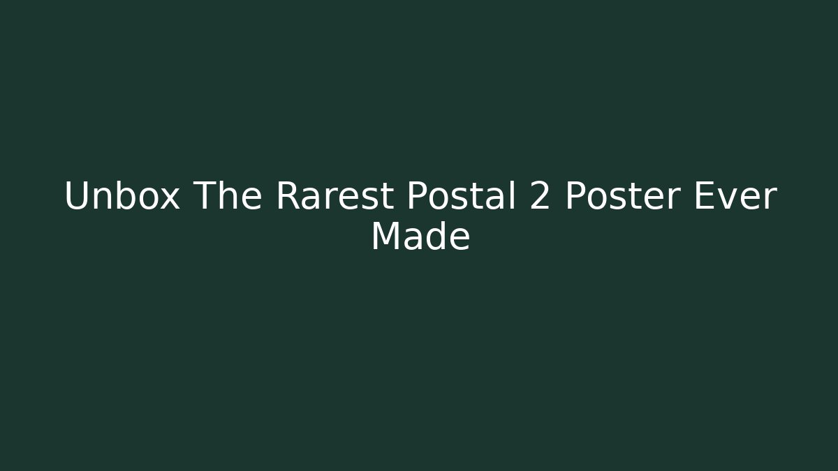 Unbox The Rarest Postal 2 Poster Ever Made