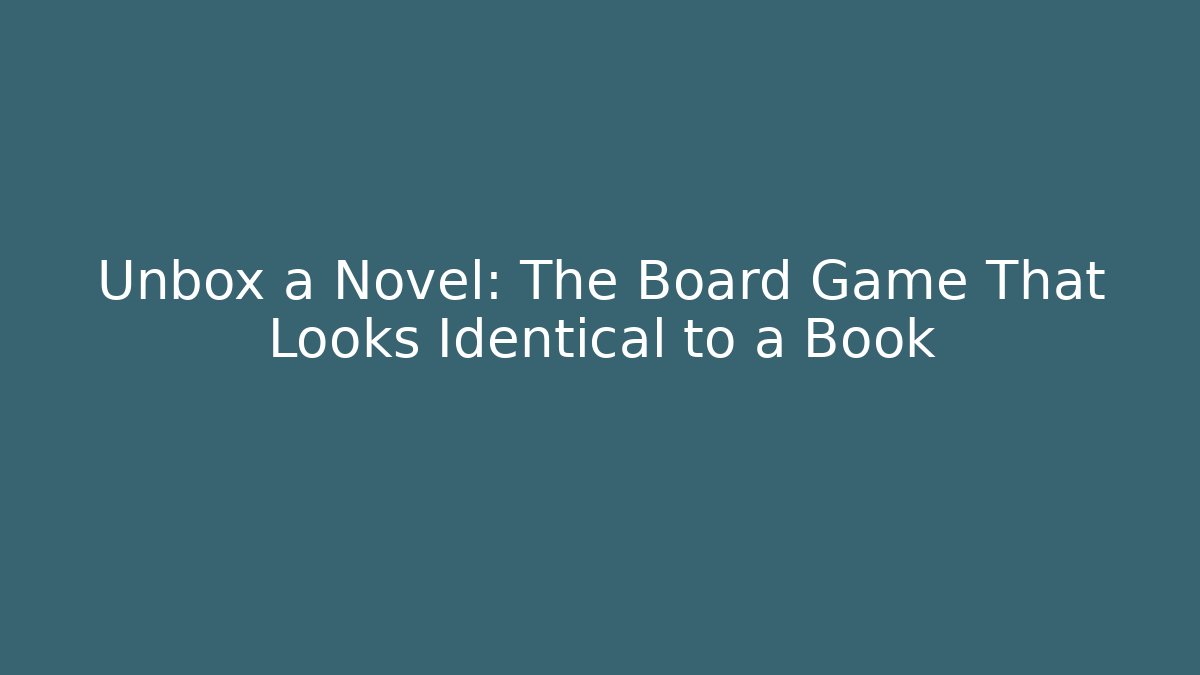 Unbox a Novel: The Board Game That Looks Identical to a Book