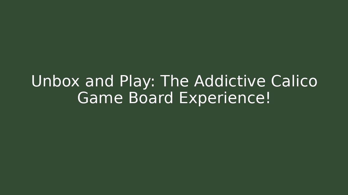 Unbox and Play: The Addictive Calico Game Board Experience!