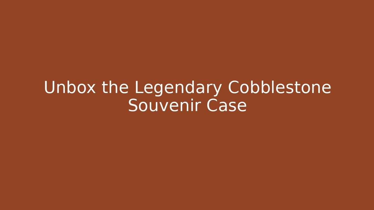 Unbox the Legendary Cobblestone Souvenir Case - Critter Realm