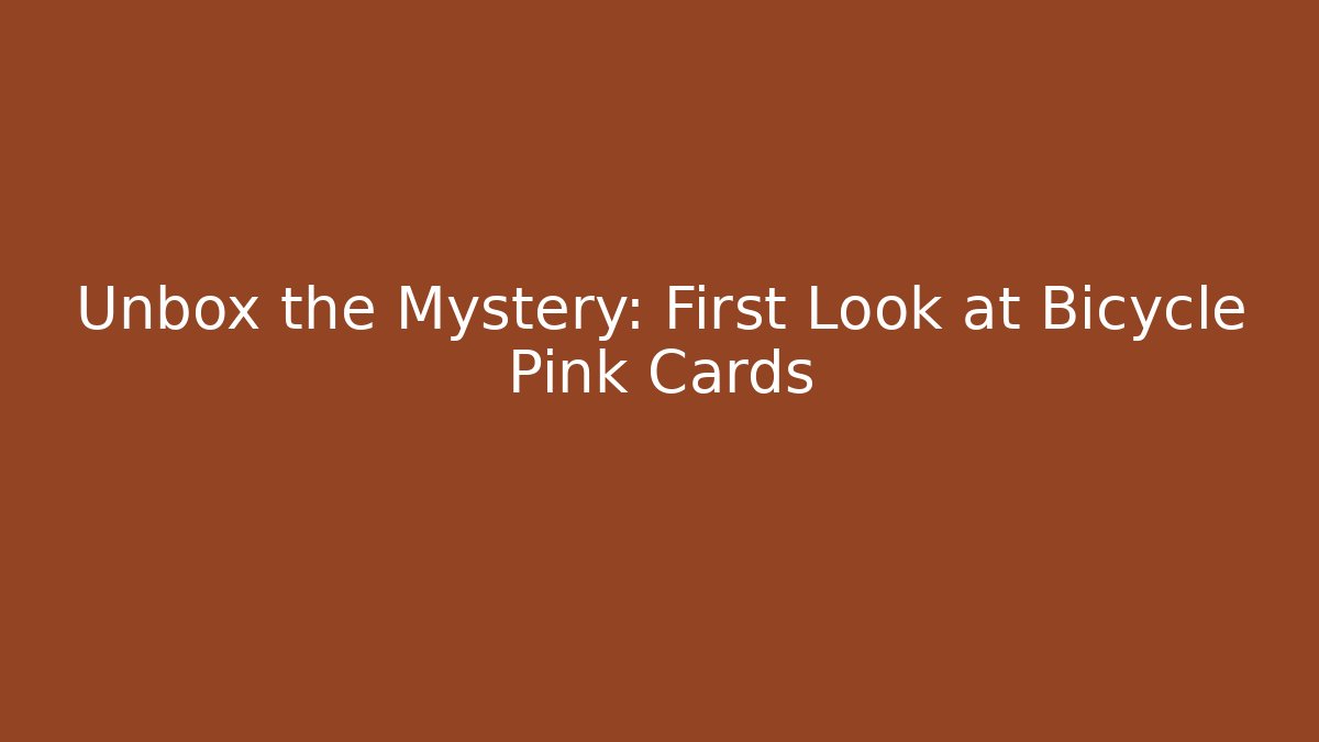 Unbox the Mystery: First Look at Bicycle Pink Cards