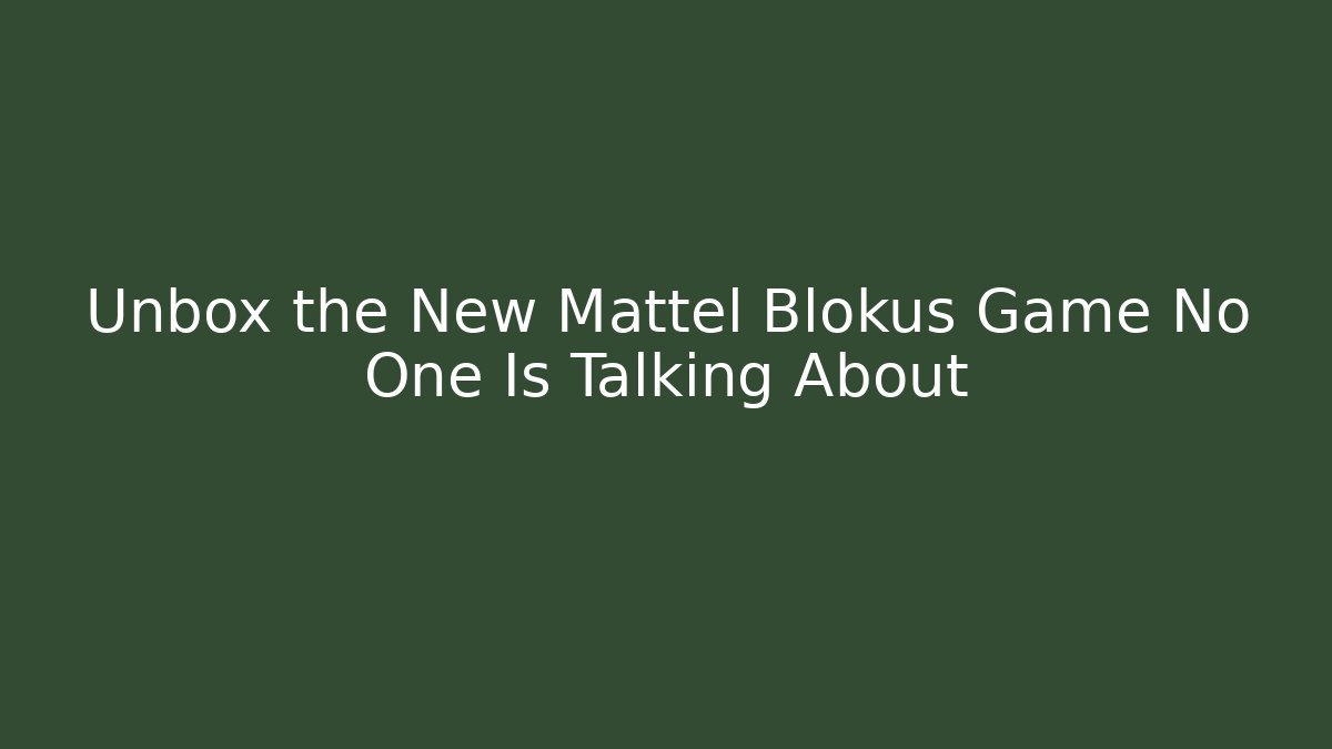 Unbox the New Mattel Blokus Game No One Is Talking About
