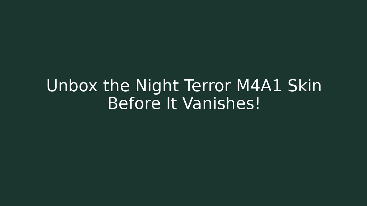 Unbox the Night Terror M4A1 Skin Before It Vanishes!