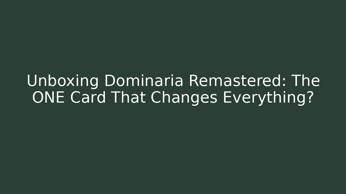 Unboxing Dominaria Remastered: The ONE Card That Changes Everything?