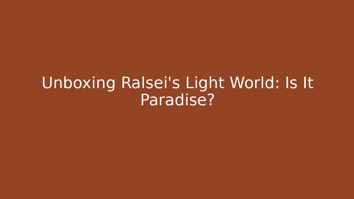 Unboxing Ralsei's Light World: Is It Paradise?