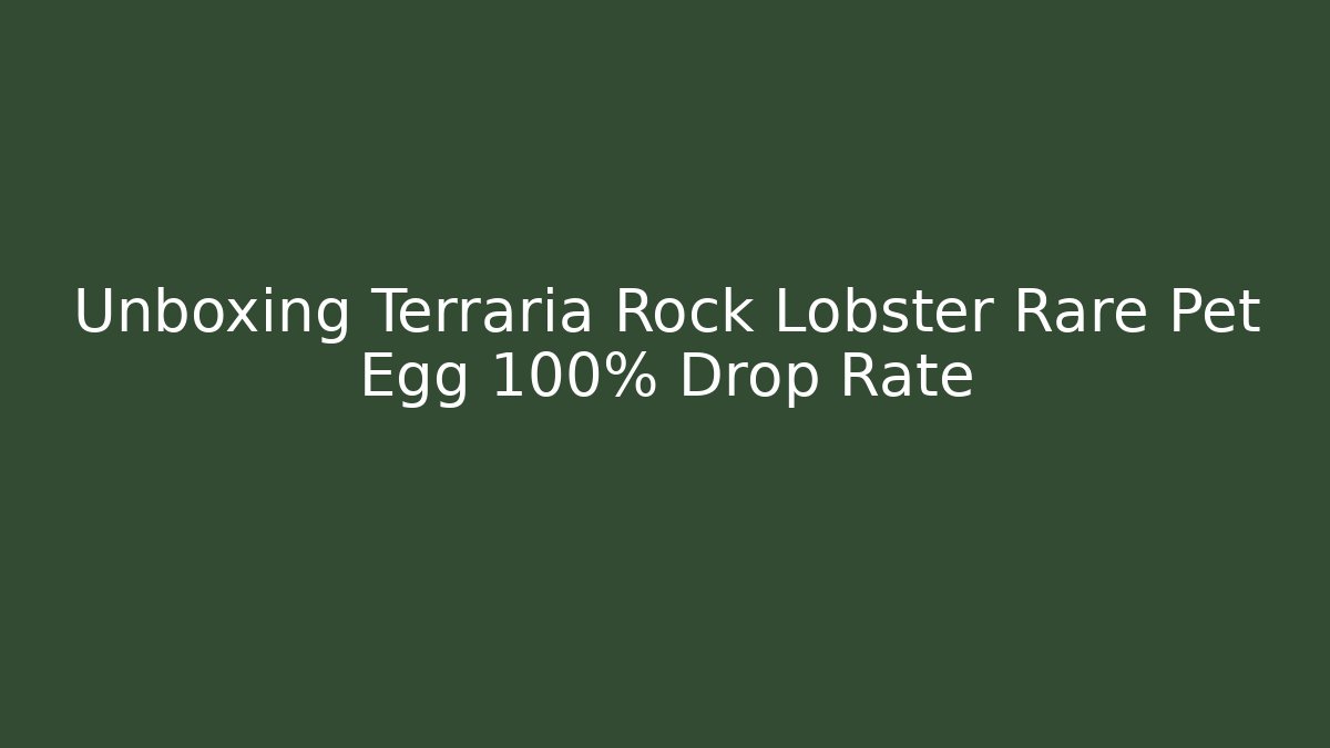 Unboxing Terraria Rock Lobster Rare Pet Egg 100% Drop Rate