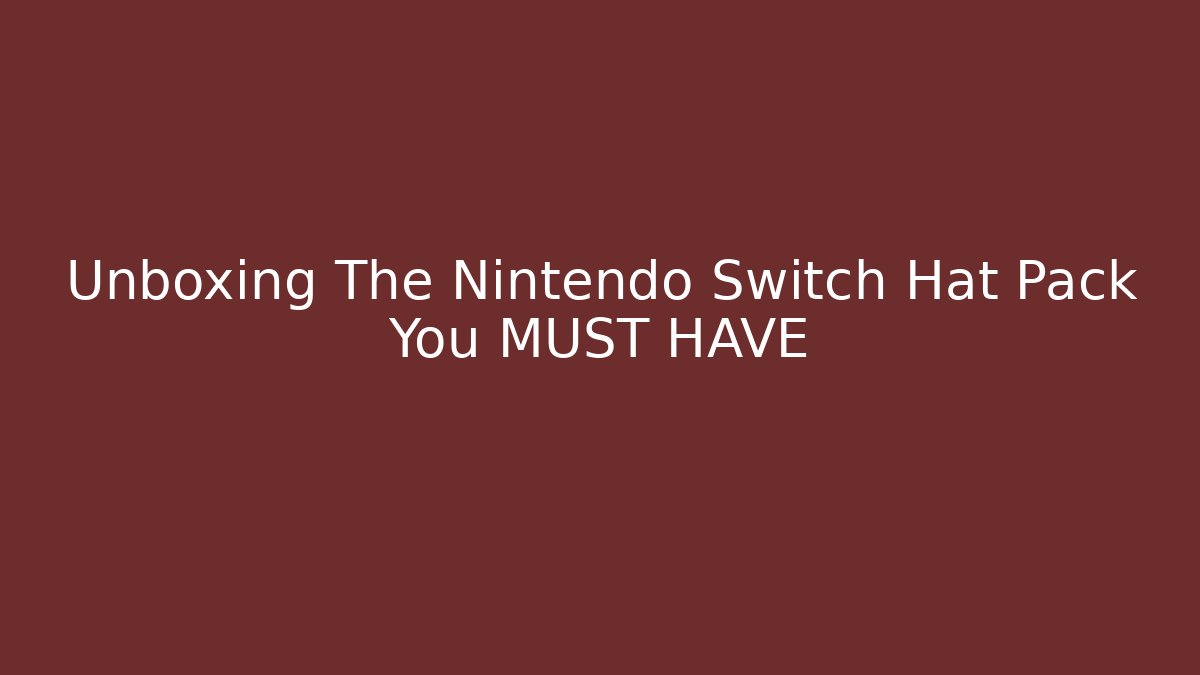 Unboxing The Nintendo Switch Hat Pack You MUST HAVE