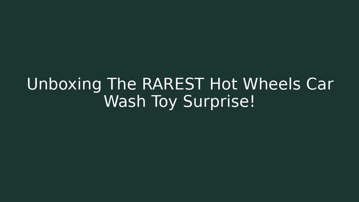 Unboxing The RAREST Hot Wheels Car Wash Toy Surprise!
