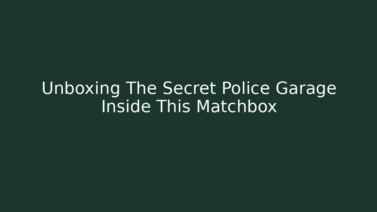 Unboxing The Secret Police Garage Inside This Matchbox
