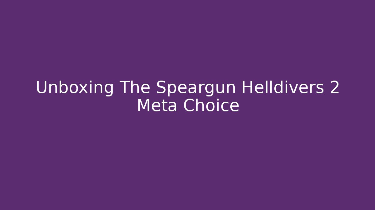 Unboxing The Speargun Helldivers 2 Meta Choice - Critter Realm