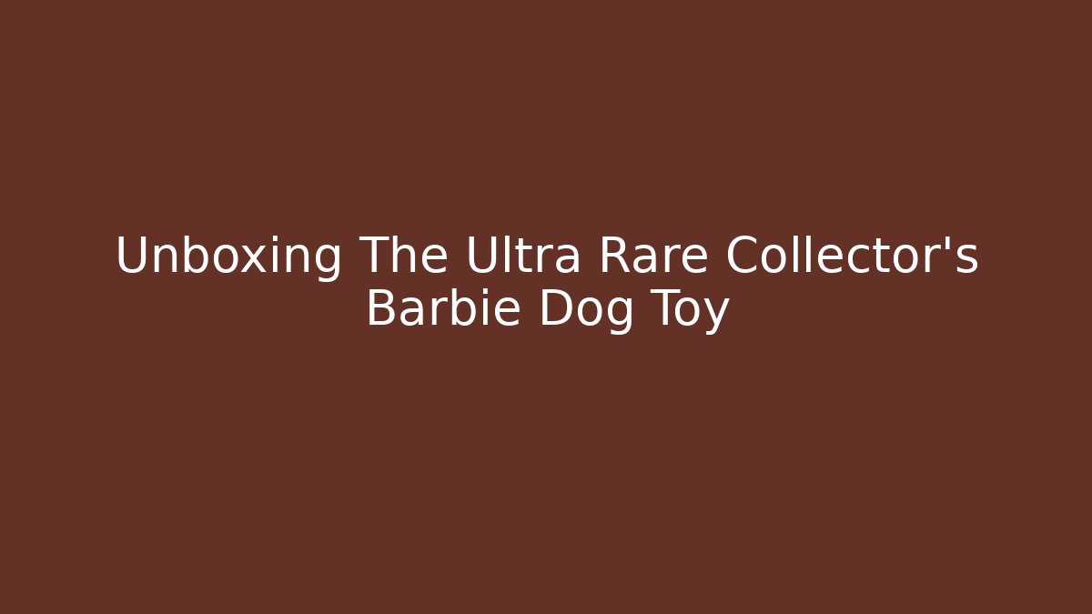 Unboxing The Ultra Rare Collector's Barbie Dog Toy