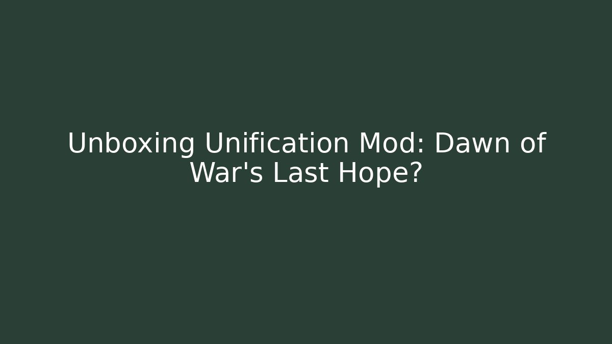 Unboxing Unification Mod: Dawn of War’s Last Hope?