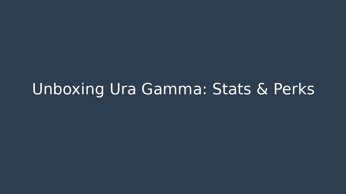 Unboxing Ura Gamma: Stats & Perks - Critter Realm