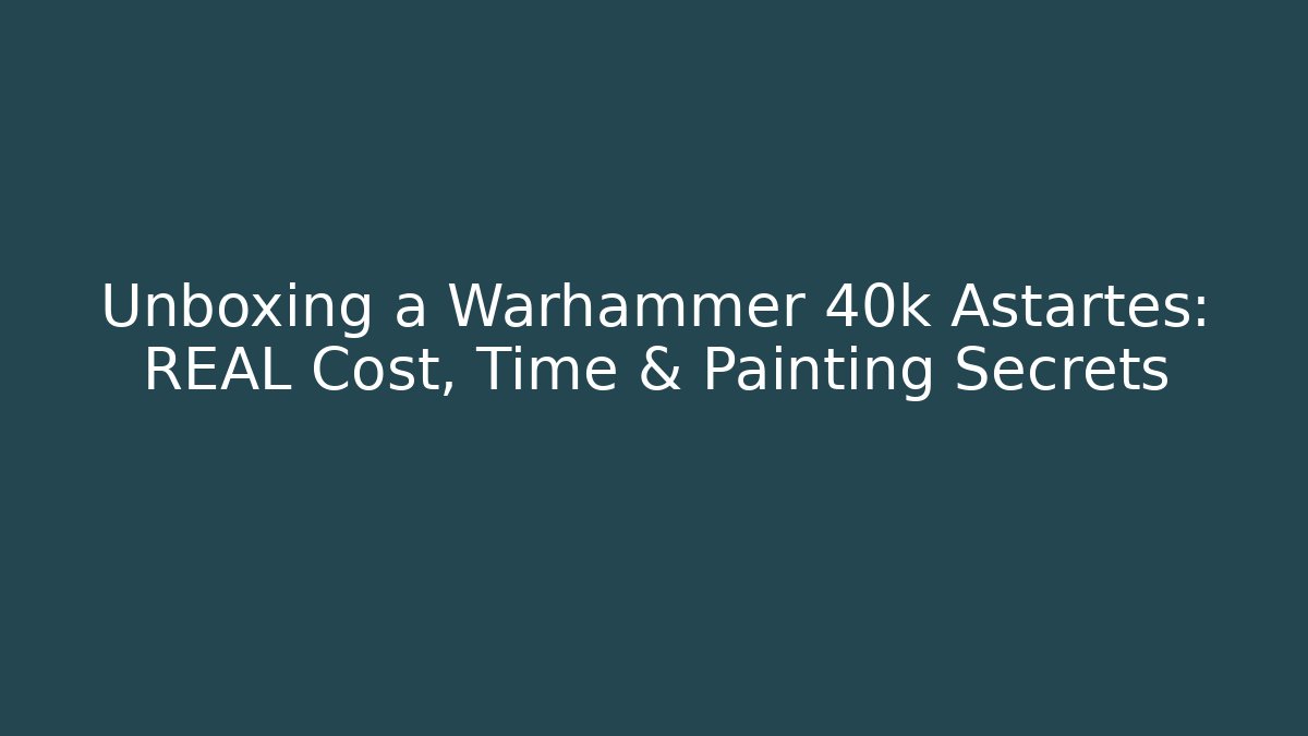 Unboxing a Warhammer 40k Astartes: REAL Cost, Time & Painting Secrets
