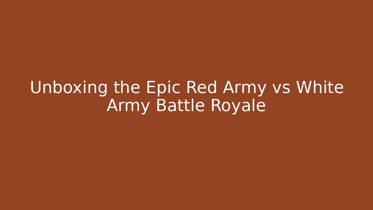 Unboxing the Epic Red Army vs White Army Battle Royale - Critter Realm