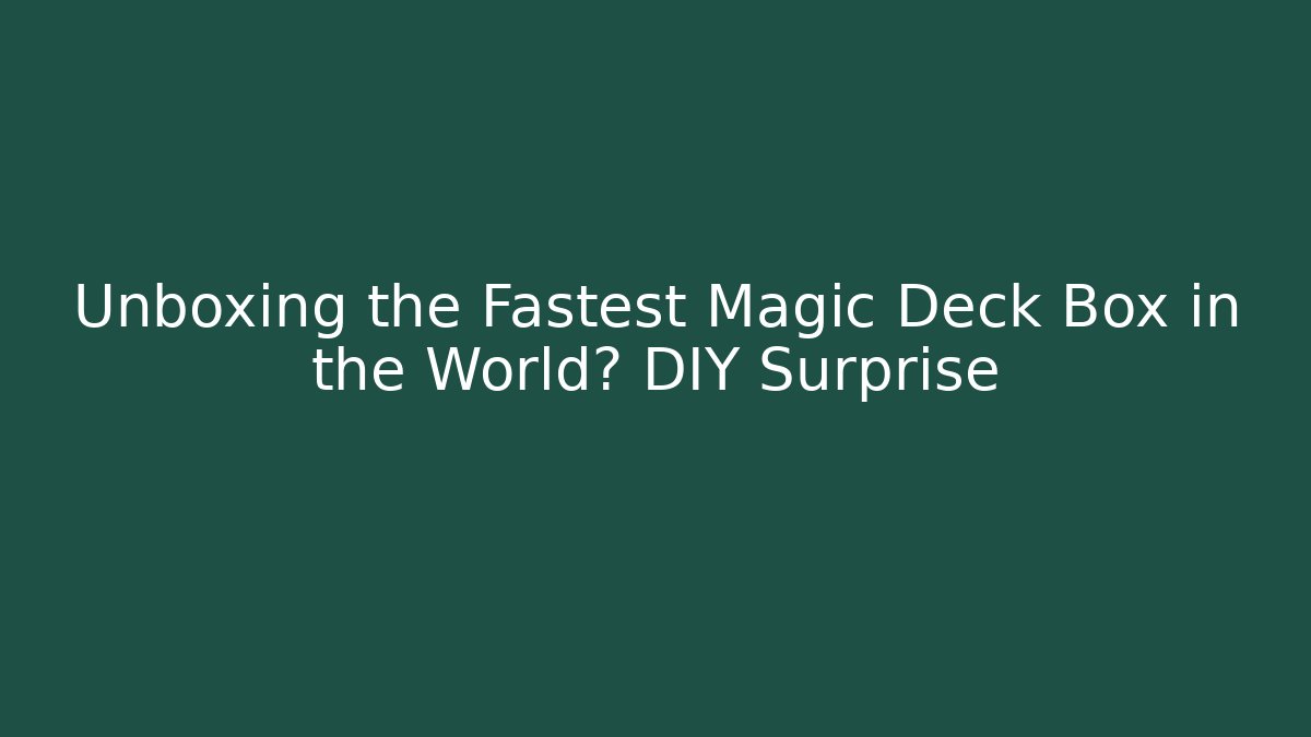 Unboxing the Fastest Magic Deck Box in the World? DIY Surprise - Critter Realm