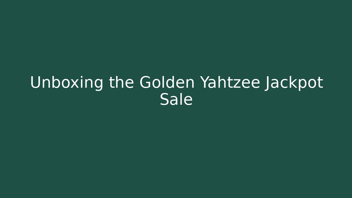 Unboxing the Golden Yahtzee Jackpot Sale