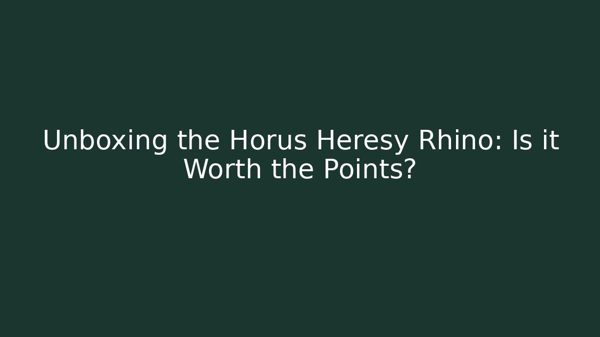 Unboxing the Horus Heresy Rhino: Is it Worth the Points?