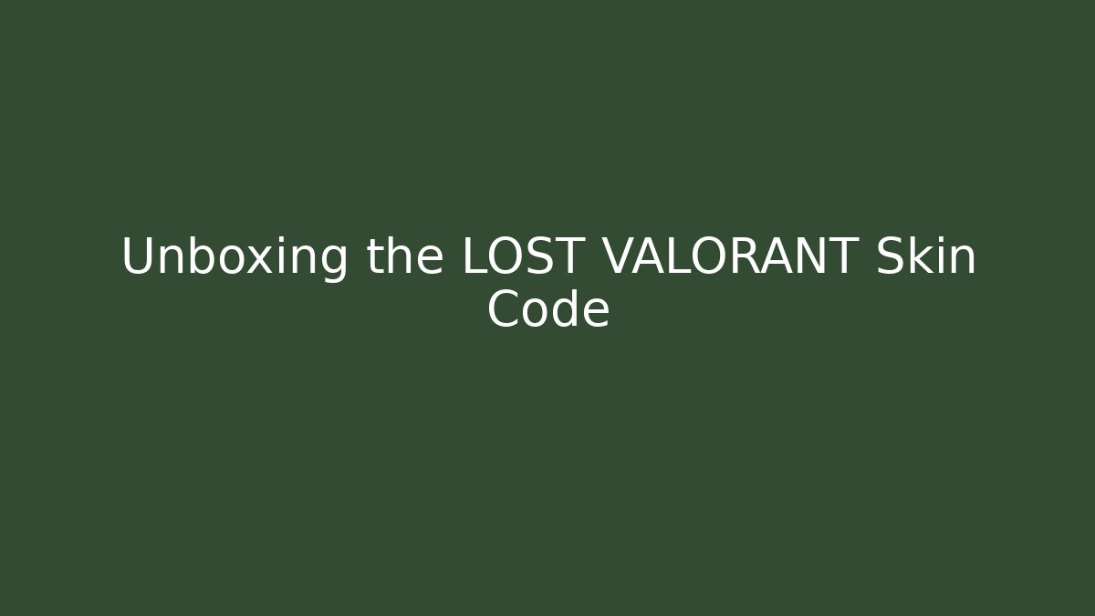 Unboxing the LOST VALORANT Skin Code