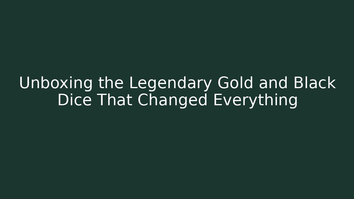 Unboxing the Legendary Gold and Black Dice That Changed Everything