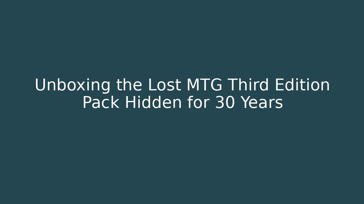 Unboxing the Lost MTG Third Edition Pack Hidden for 30 Years